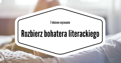 Rozbierz bohatera literackiego